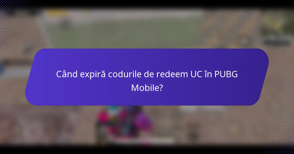 Când expiră codurile de redeem UC în PUBG Mobile?