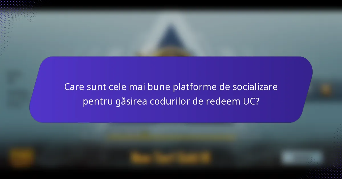 Care sunt cele mai bune platforme de socializare pentru găsirea codurilor de redeem UC?