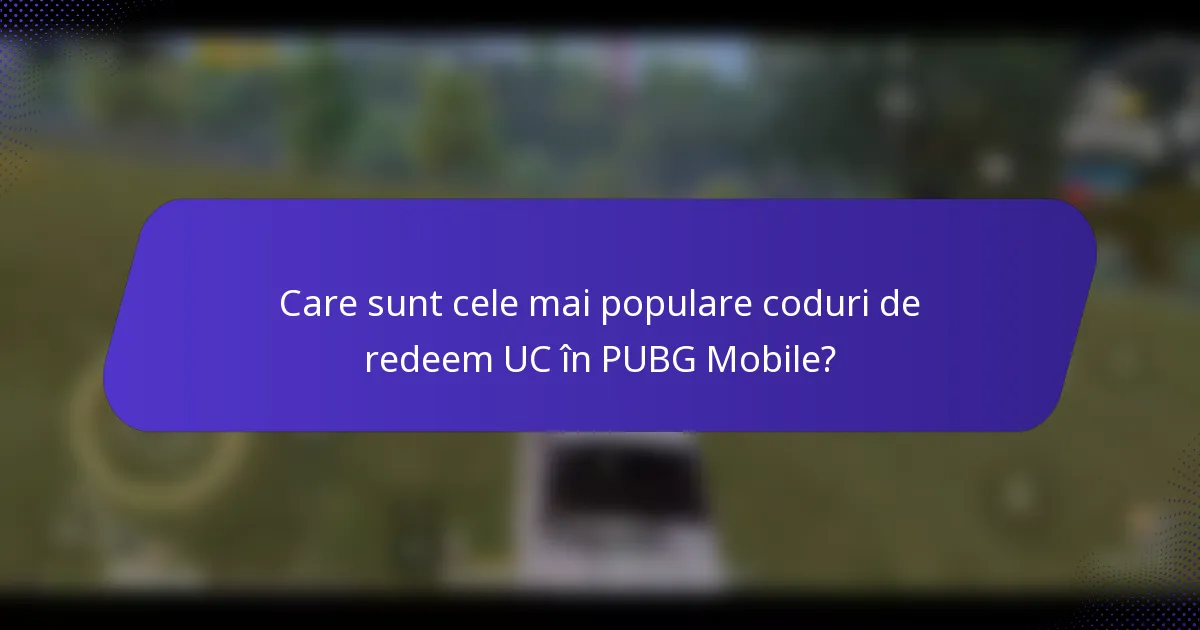 Care sunt cele mai populare coduri de redeem UC în PUBG Mobile?