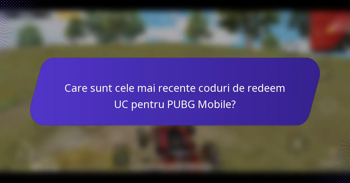 Care sunt cele mai recente coduri de redeem UC pentru PUBG Mobile?