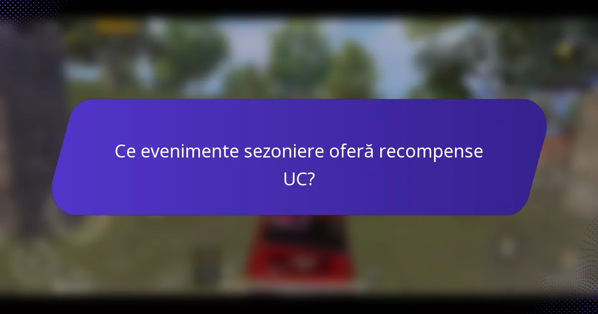 Ce evenimente sezoniere oferă recompense UC?
