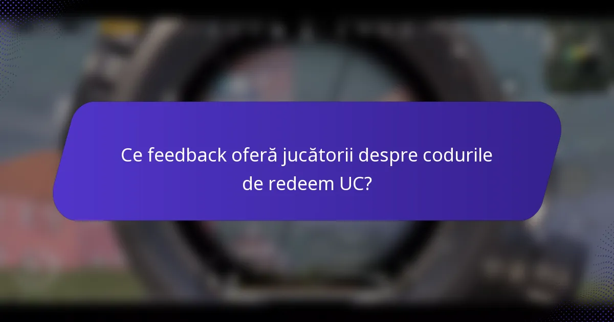 Ce feedback oferă jucătorii despre codurile de redeem UC?