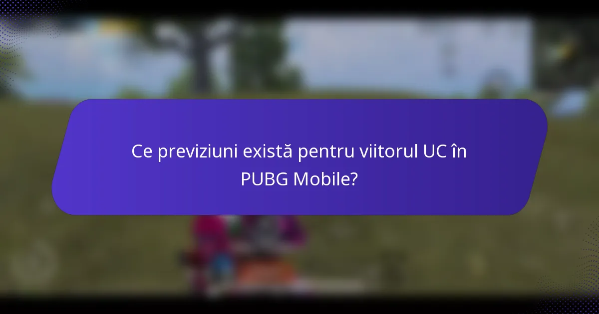 Ce previziuni există pentru viitorul UC în PUBG Mobile?