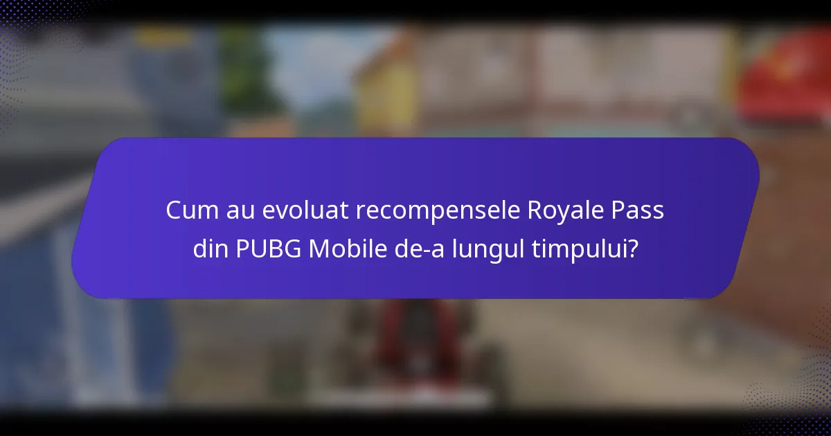 Cum au evoluat recompensele Royale Pass din PUBG Mobile de-a lungul timpului?
