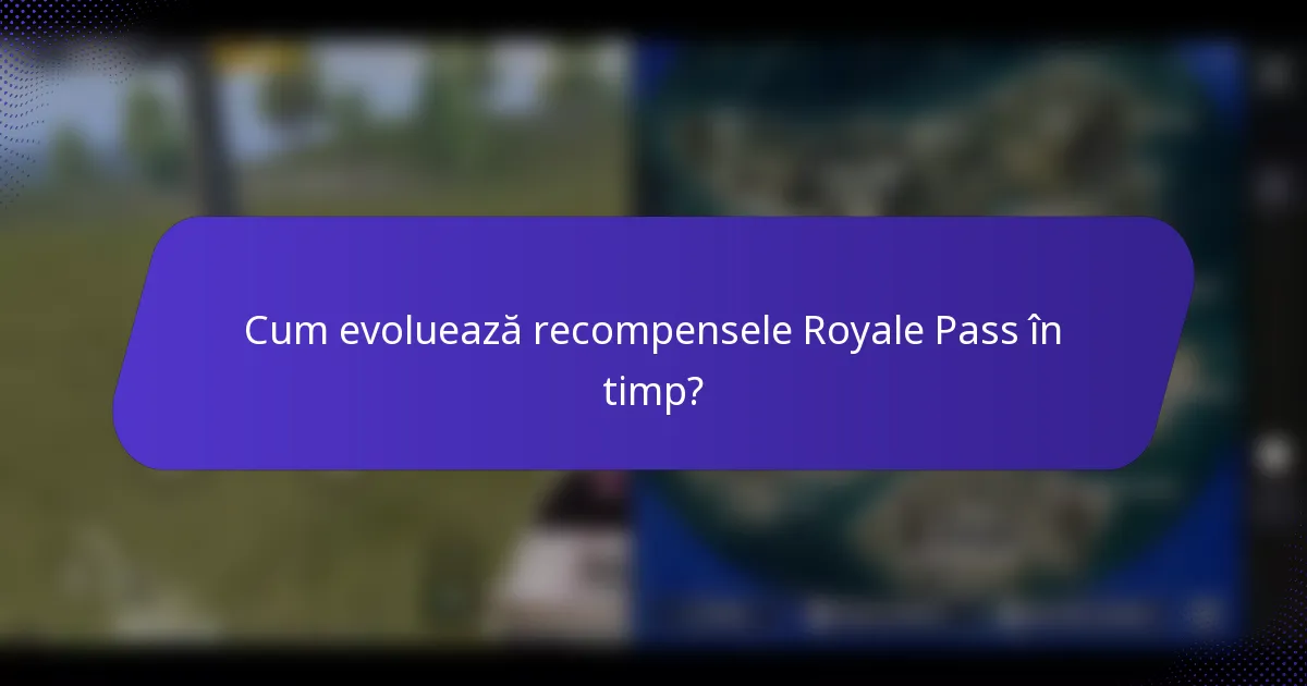 Cum evoluează recompensele Royale Pass în timp?