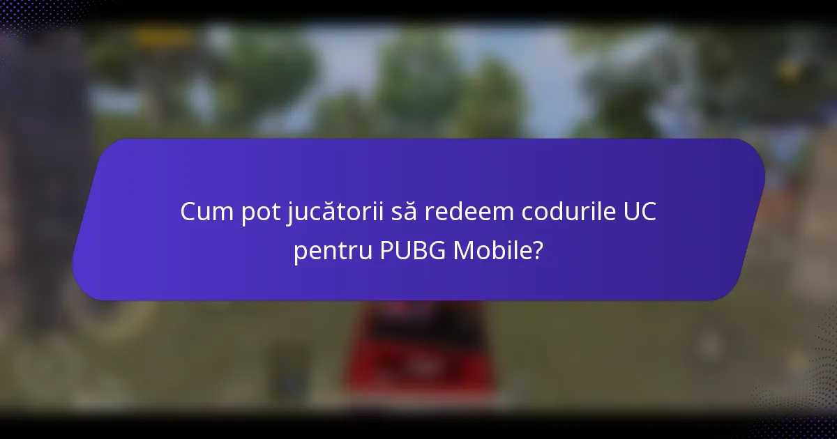 Cum pot jucătorii să redeem codurile UC pentru PUBG Mobile?