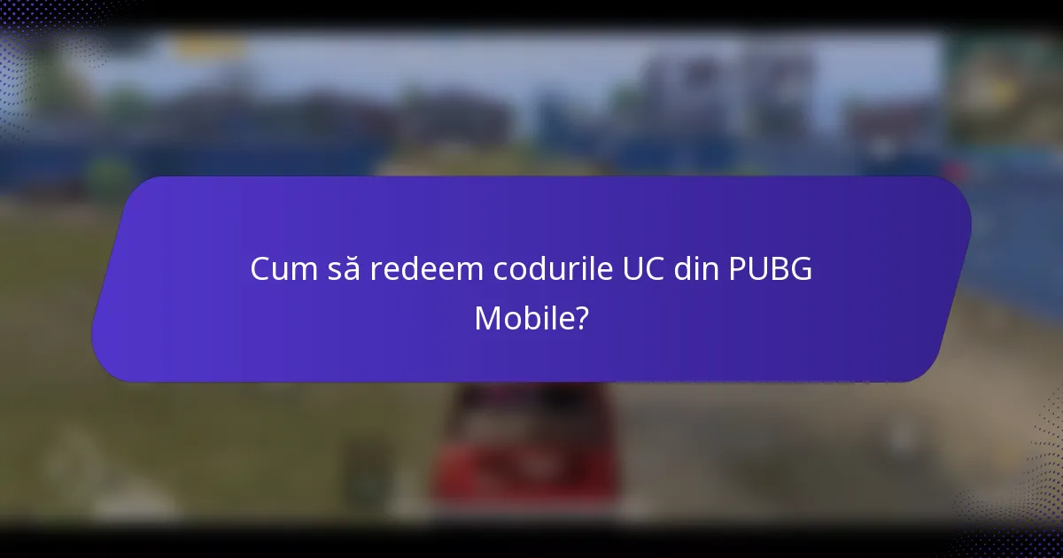 Cum să redeem codurile UC din PUBG Mobile?