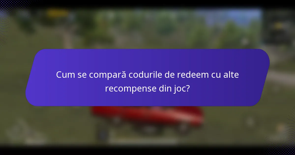 Cum se compară codurile de redeem cu alte recompense din joc?