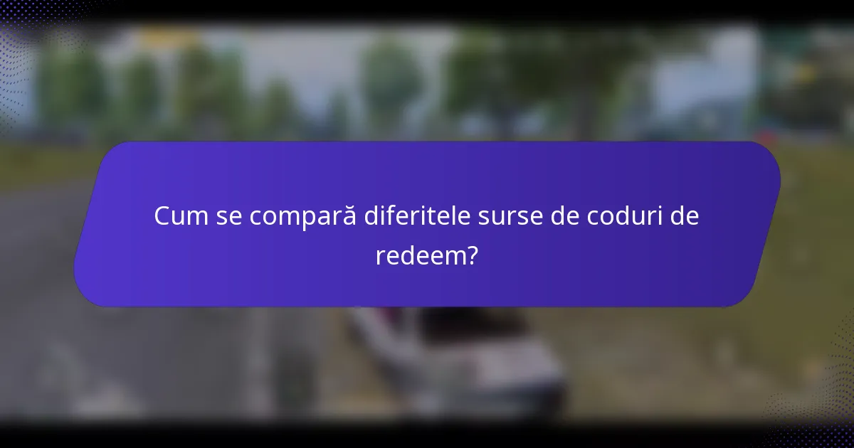 Cum se compară diferitele surse de coduri de redeem?