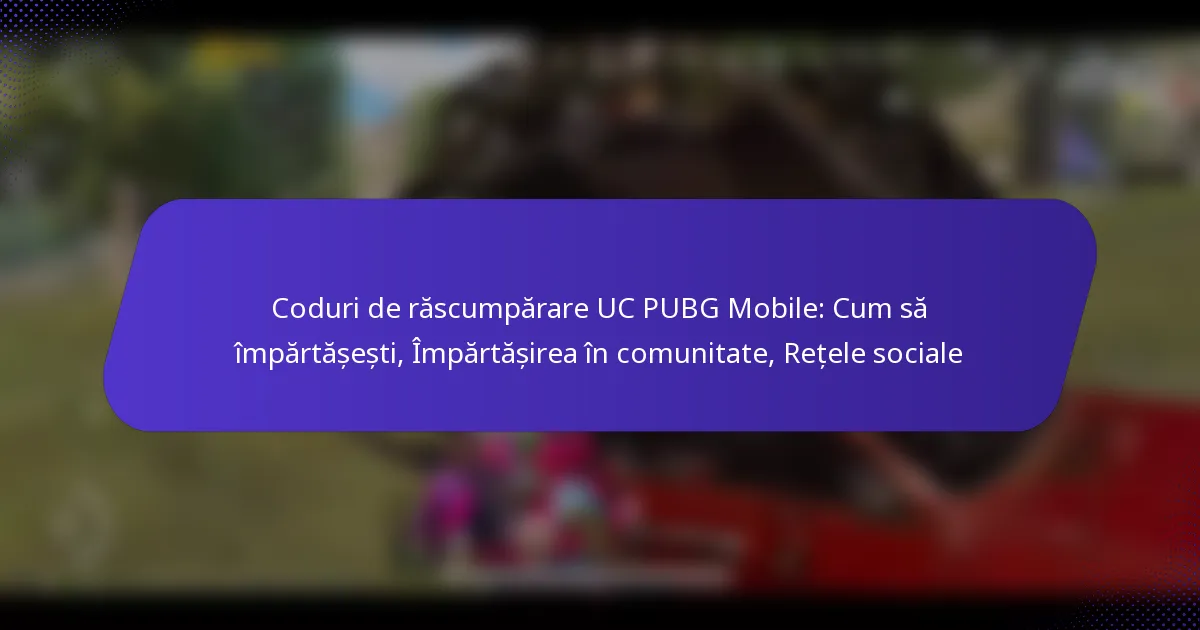 Coduri de răscumpărare UC PUBG Mobile: Cum să împărtășești, Împărtășirea în comunitate, Rețele sociale