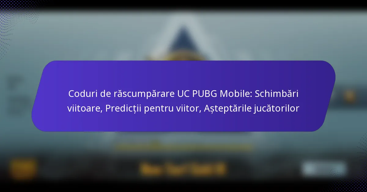 Coduri de răscumpărare UC PUBG Mobile: Schimbări viitoare, Predicții pentru viitor, Așteptările jucătorilor