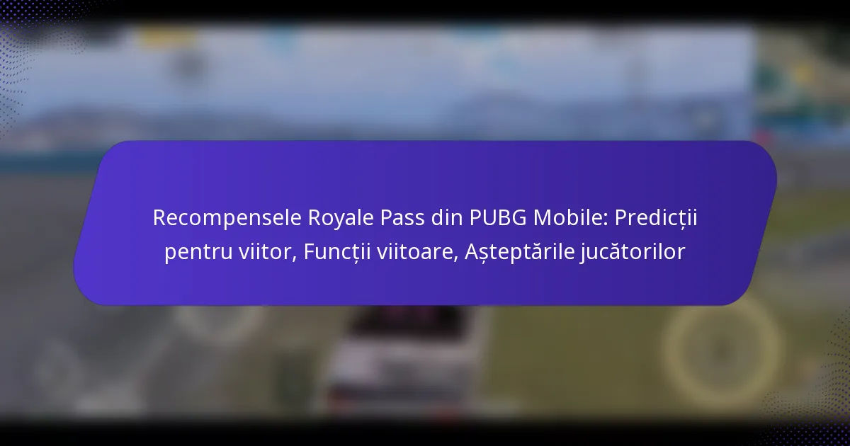 Recompensele Royale Pass din PUBG Mobile: Predicții pentru viitor, Funcții viitoare, Așteptările jucătorilor