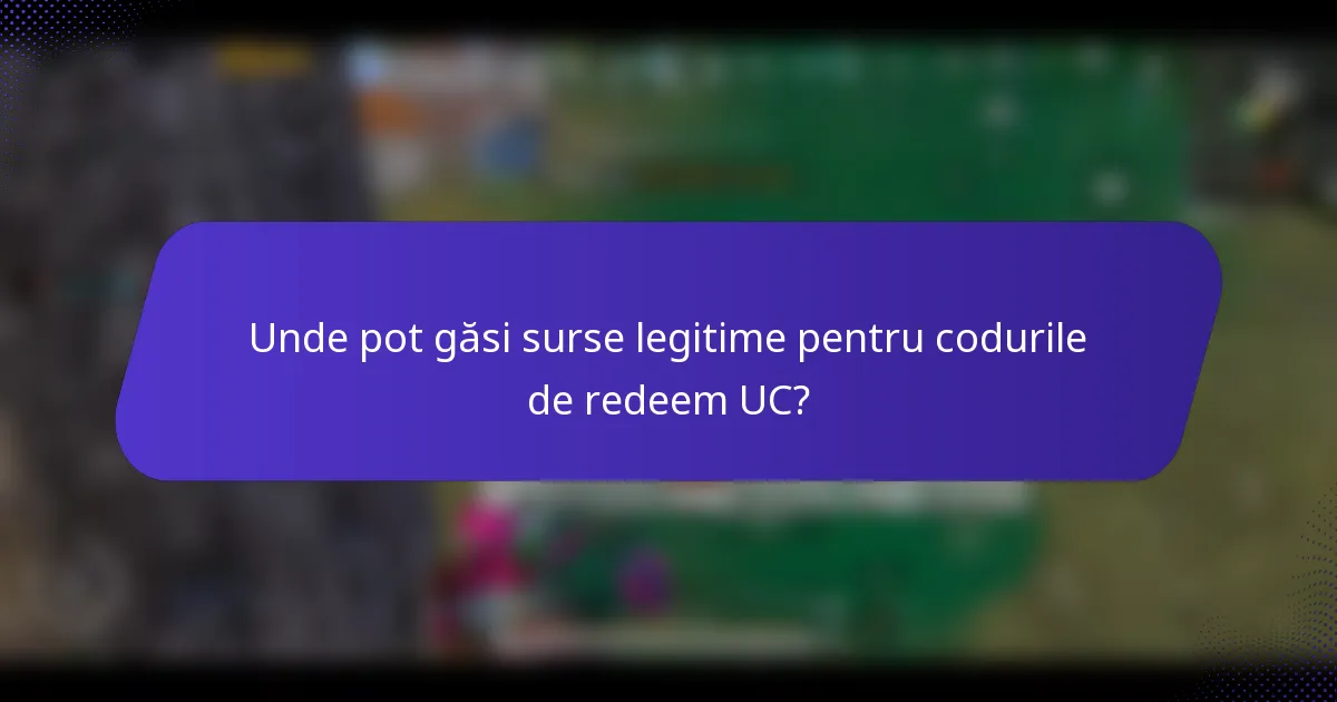 Unde pot găsi surse legitime pentru codurile de redeem UC?